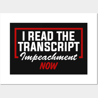 I Read The Transcript Impeachment Now Posters and Art